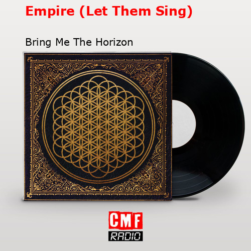 Empire (Let Them Sing) – Bring Me The Horizon