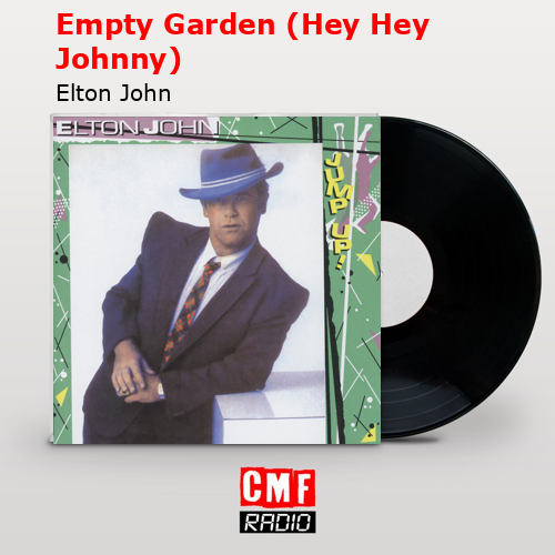 Empty Garden (Hey Hey Johnny) – Elton John