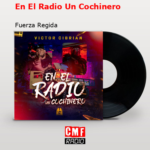 En El Radio Un Cochinero – Fuerza Regida