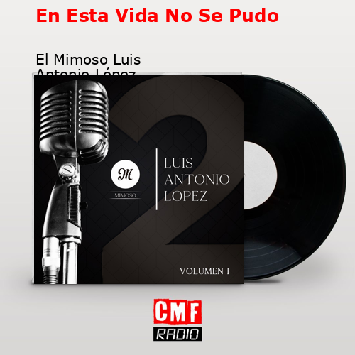 En Esta Vida No Se Pudo – El Mimoso Luis Antonio López