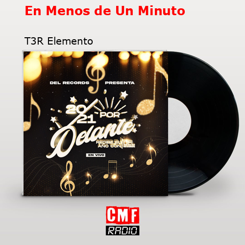 En Menos de Un Minuto – T3R Elemento