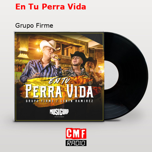 En Tu Perra Vida – Grupo Firme