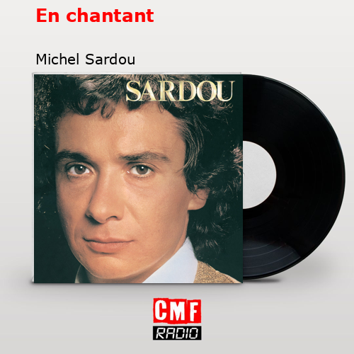En chantant – Michel Sardou
