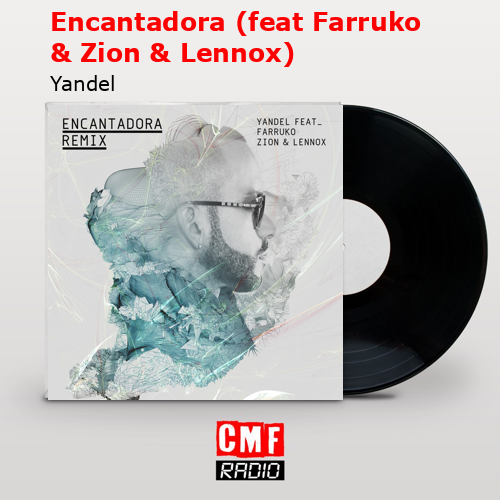 Encantadora (feat Farruko & Zion & Lennox) – Yandel