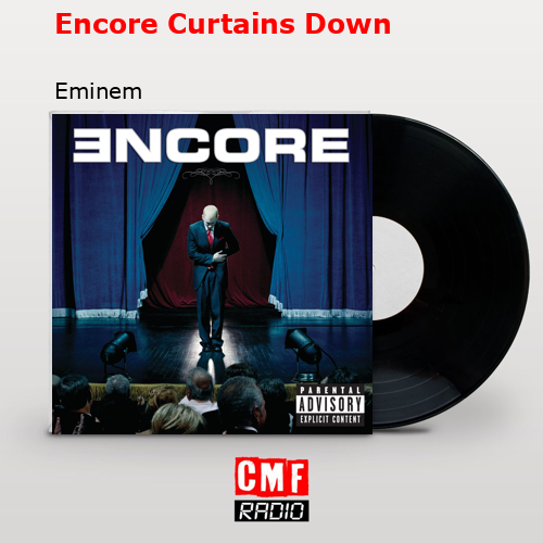 Encore Curtains Down – Eminem