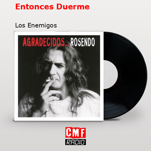 Entonces Duerme – Los Enemigos