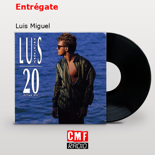 Entrégate – Luis Miguel