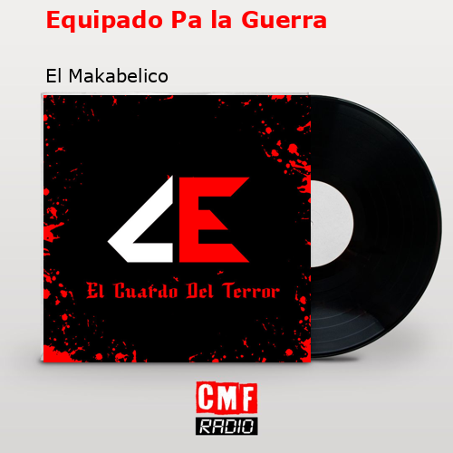 Equipado Pa la Guerra – El Makabelico