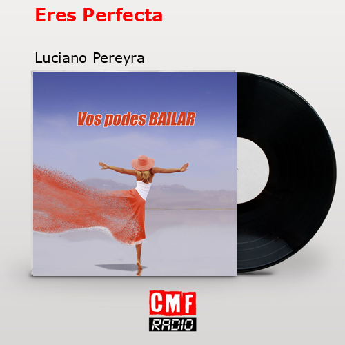 Eres Perfecta – Luciano Pereyra