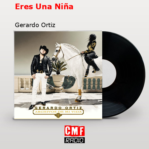final cover Eres Una Nina Gerardo Ortiz