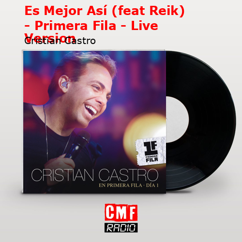 final cover Es Mejor Asi feat Reik Primera Fila Live Version Cristian Castro