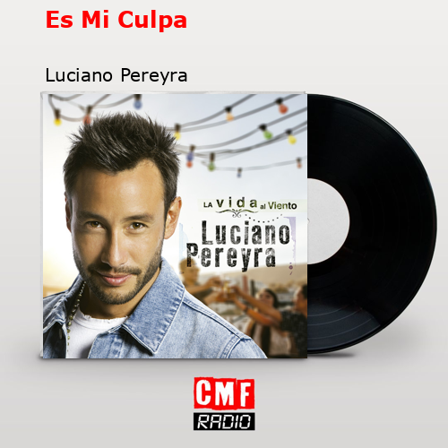 Es Mi Culpa – Luciano Pereyra