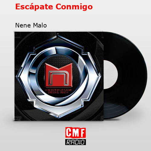 Escápate Conmigo – Nene Malo