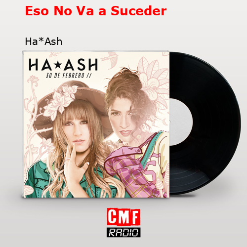 Eso No Va a Suceder – Ha*Ash