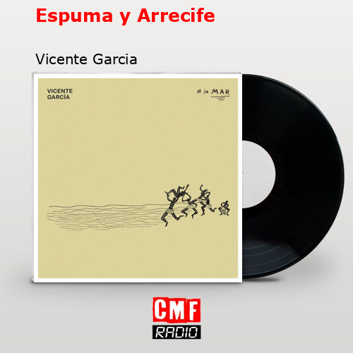 Espuma y Arrecife – Vicente Garcia