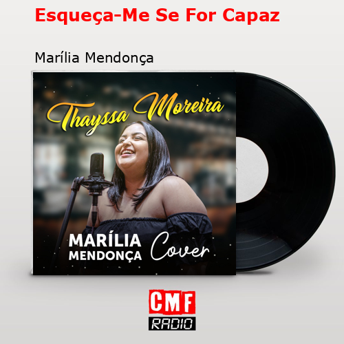 Esqueça-Me Se For Capaz – Marília Mendonça