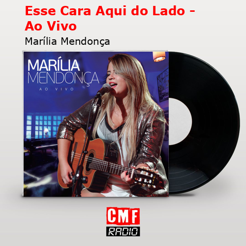 Esse Cara Aqui do Lado – Ao Vivo – Marília Mendonça