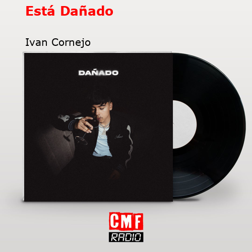 Está Dañado – Ivan Cornejo