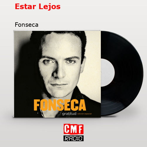 Estar Lejos – Fonseca