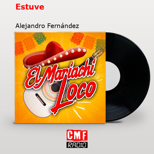 Estuve – Alejandro Fernández