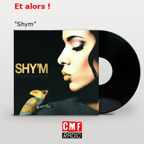 Et alors ! – «Shym»