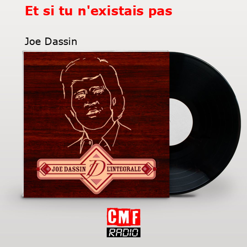 Et si tu n’existais pas – Joe Dassin