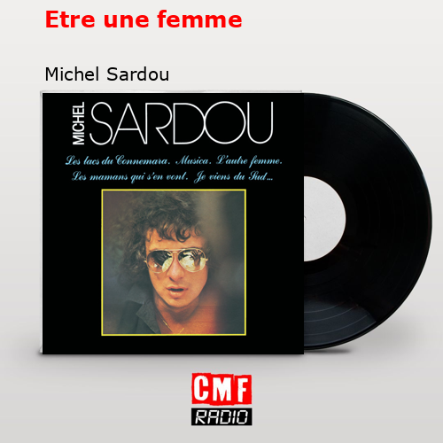 Etre une femme – Michel Sardou