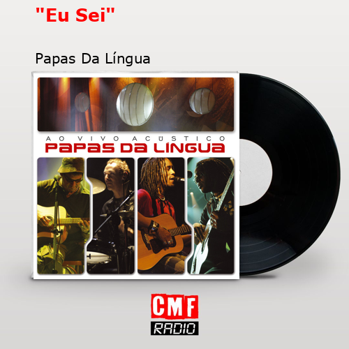«Eu Sei» – Papas Da Língua