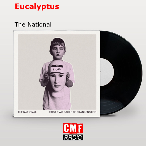 Eucalyptus – The National