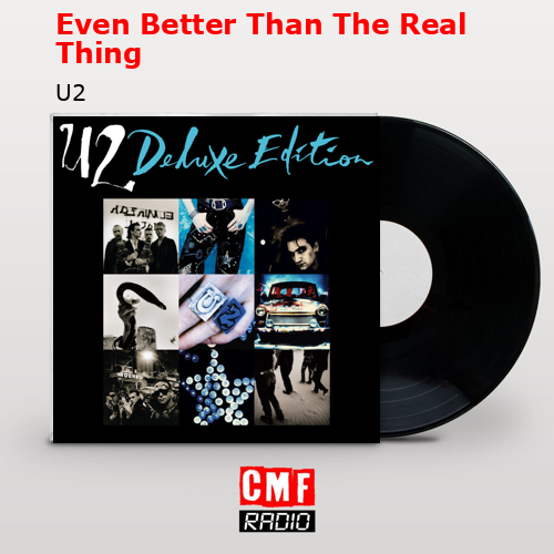 Even Better Than The Real Thing – U2