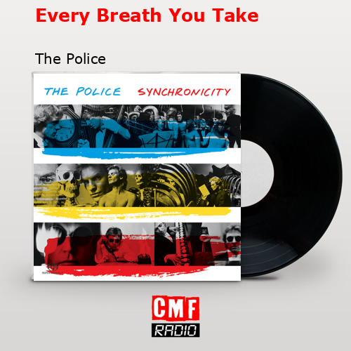 Every Breath You Take – The Police