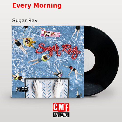 Every Morning – Sugar Ray