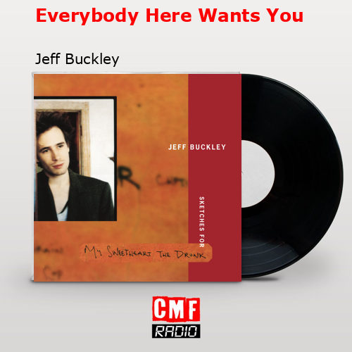 Everybody Here Wants You – Jeff Buckley