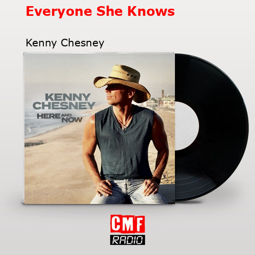 Everyone She Knows – Kenny Chesney