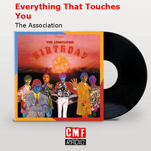 Everything That Touches You – The Association