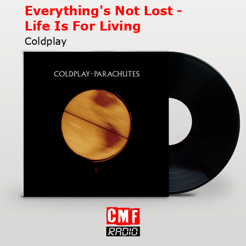 final cover Everythings Not Lost Life Is For Living Coldplay