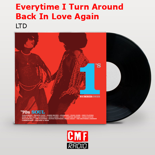 Everytime I Turn Around Back In Love Again – LTD