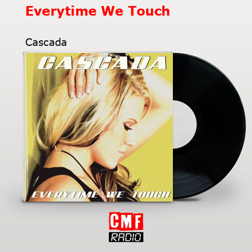 Everytime We Touch – Cascada