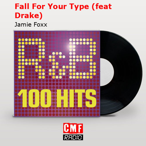Fall For Your Type (feat Drake) – Jamie Foxx