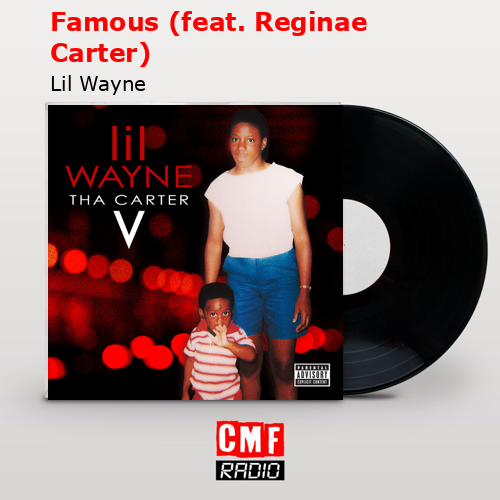 Famous (feat. Reginae Carter) – Lil Wayne