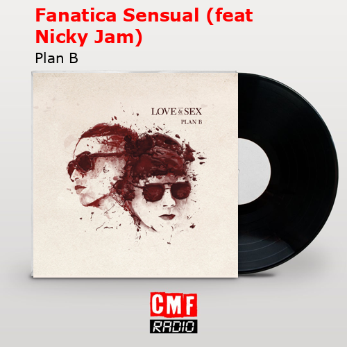 Fanatica Sensual (feat Nicky Jam) – Plan B