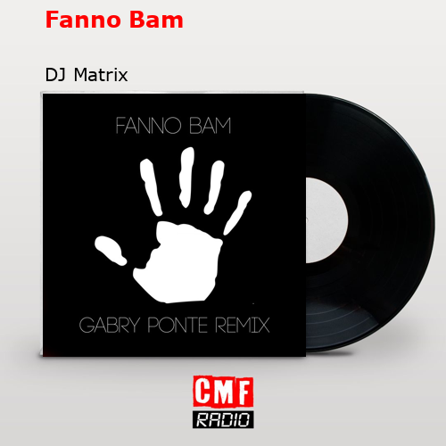 Fanno Bam – DJ Matrix