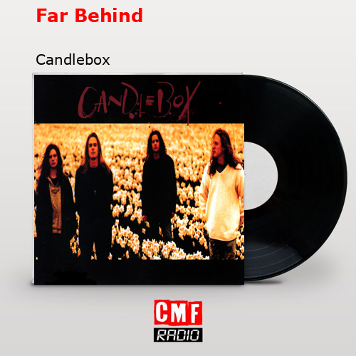 Far Behind – Candlebox