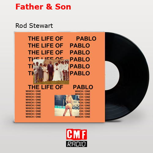 Father & Son – Rod Stewart