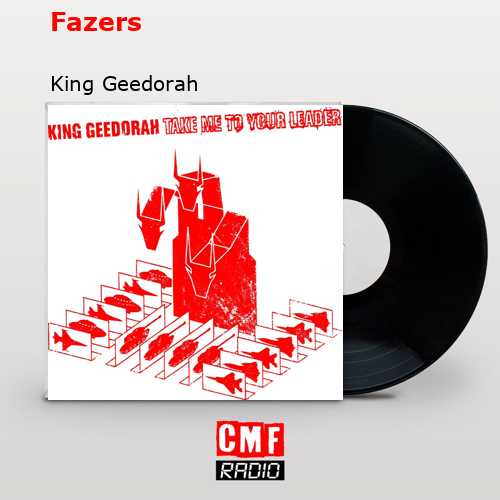 Fazers – King Geedorah