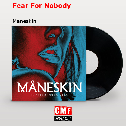 Fear For Nobody – Maneskin