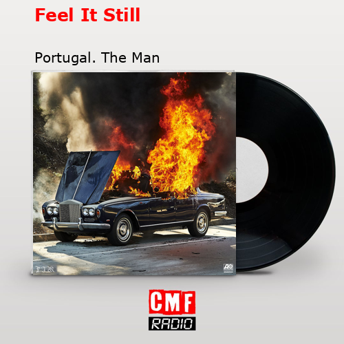 Feel It Still – Portugal. The Man