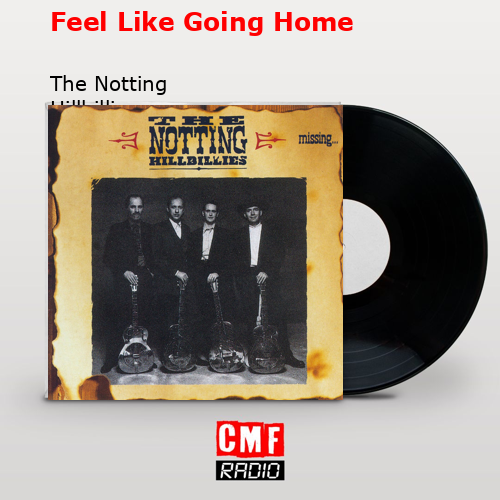 final cover Feel Like Going Home The Notting Hillbillies