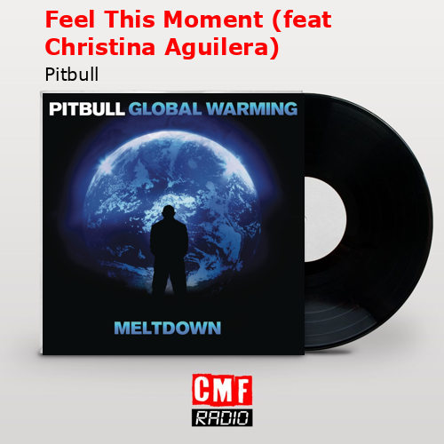 Feel This Moment (feat Christina Aguilera) – Pitbull