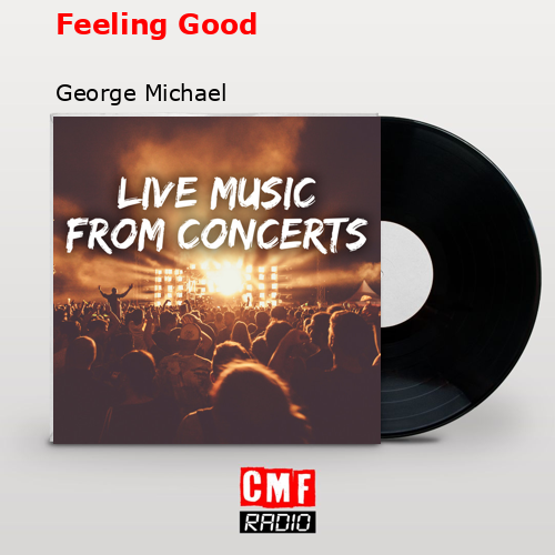 Feeling Good – George Michael